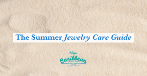 summer jewelry care guide